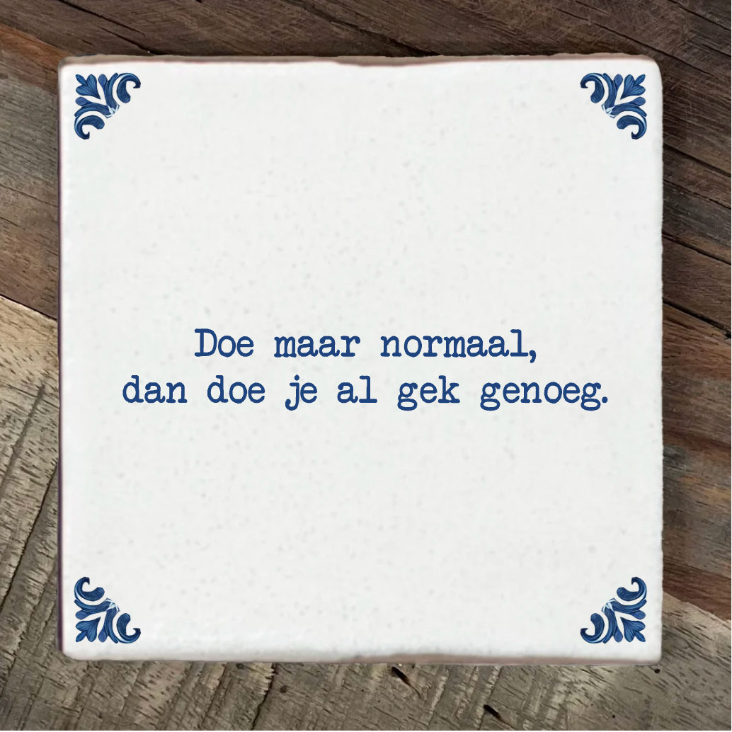 Label2X Spreuktegel - doe maar normaal, dan doe je al gek genoeg. Spreuktegel - doe maar normaal, dan doe je al gek genoeg. woonaccessoires homedecoratie