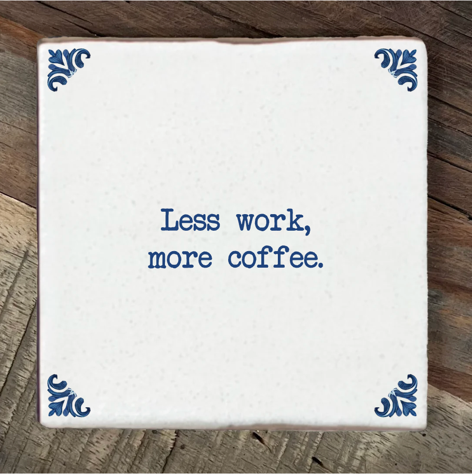 Label2X Spreuktegel - Less work, more coffee Spreuktegel - Less work, more coffee woonaccessoires homedecoratie