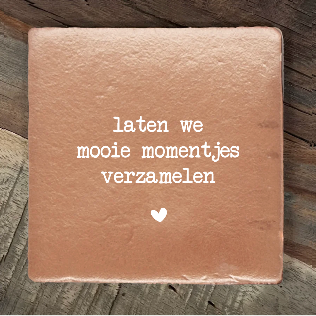 Label2X Tegeltje laten we mooie momentjes verzamelen Tegeltje laten we mooie momentjes verzamelen woonaccessoires homedecoratie