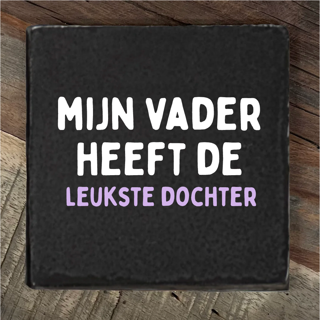 Label2X Tegeltje mijn vader heeft de leukste dochter Tegeltje mijn vader heeft de leukste dochter woonaccessoires homedecoratie